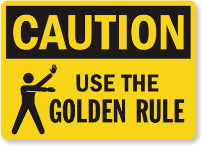 The Only Way That Works: The Golden Rule